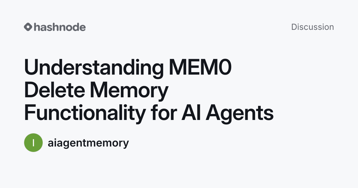 Discussion on "Understanding MEM0 Delete Memory Functionality for AI ...