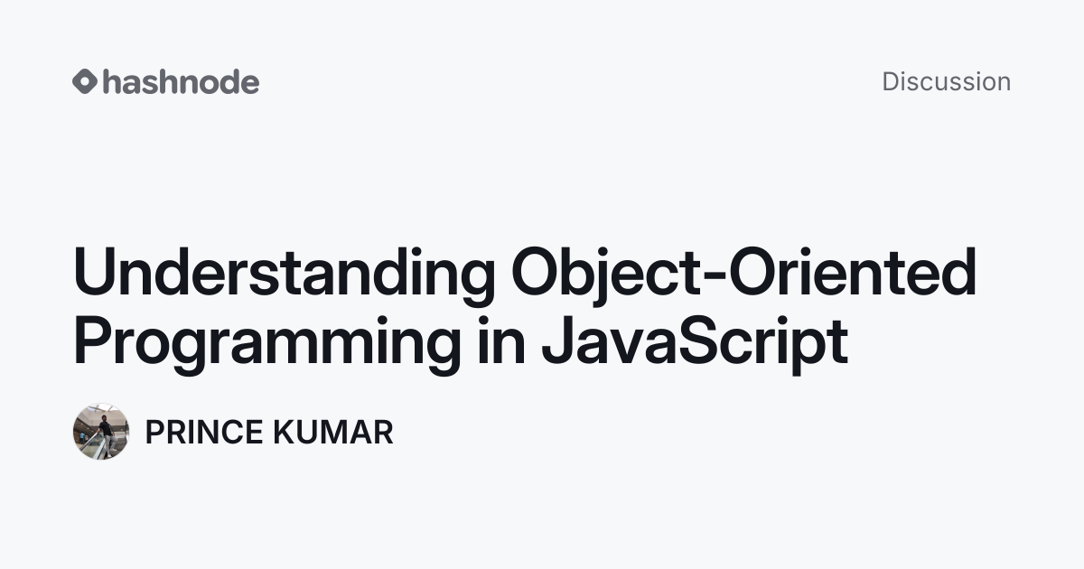Discussion on "Understanding Object-Oriented Programming in JavaScript ...