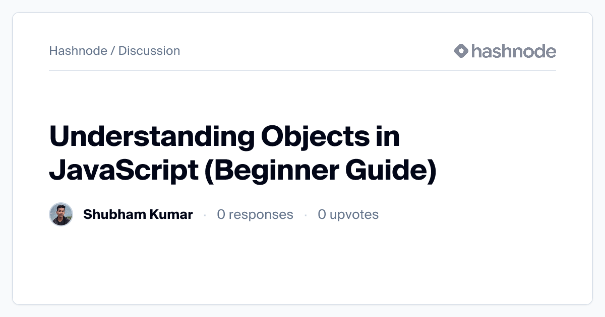 Discussion on "Understanding Objects in JavaScript (Beginner Guide ...