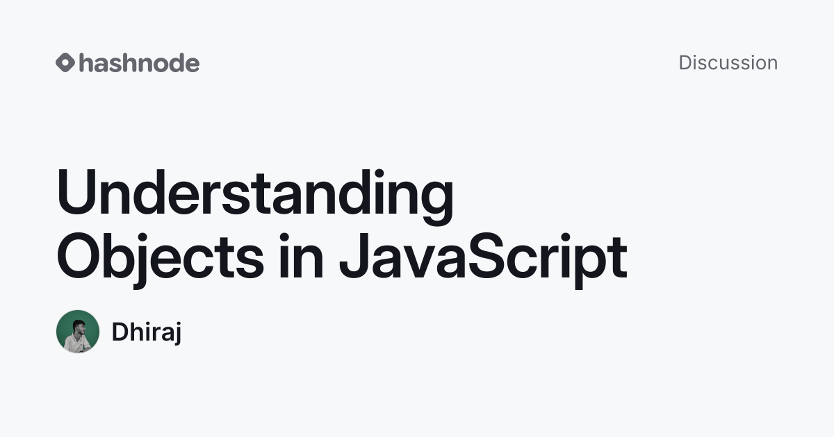 Discussion on "Understanding Objects in JavaScript" | Hashnode