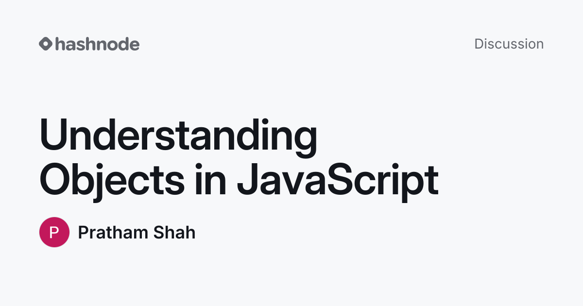 Discussion on "Understanding Objects in JavaScript" | Hashnode