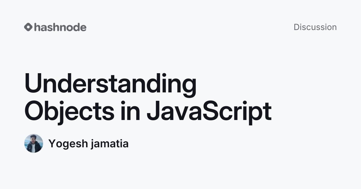 Discussion on "Understanding Objects in JavaScript" | Hashnode