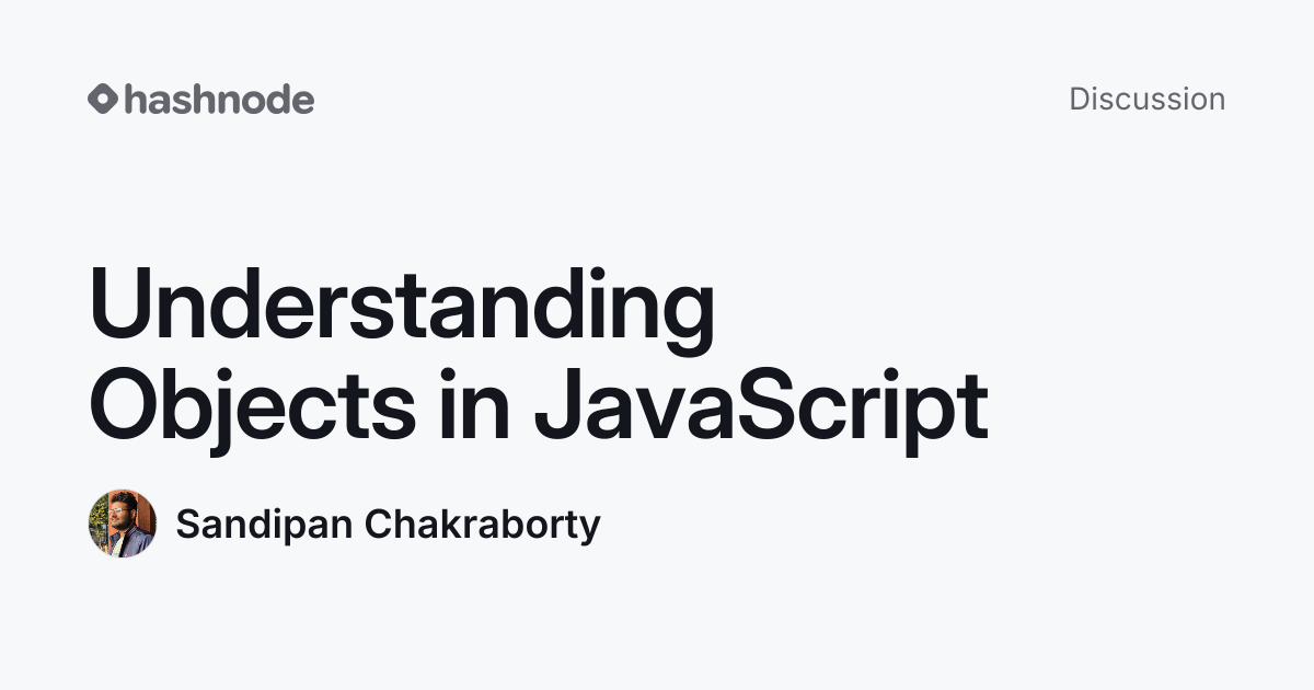 Discussion on "Understanding Objects in JavaScript" | Hashnode