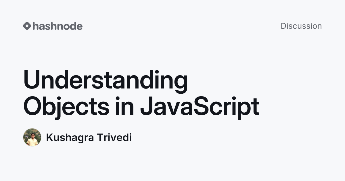 Discussion on "Understanding Objects in JavaScript" | Hashnode