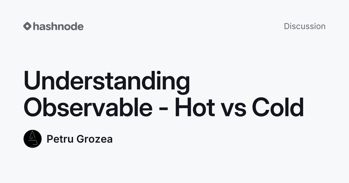 Discussion on "Understanding Observable - Hot vs Cold" | Hashnode