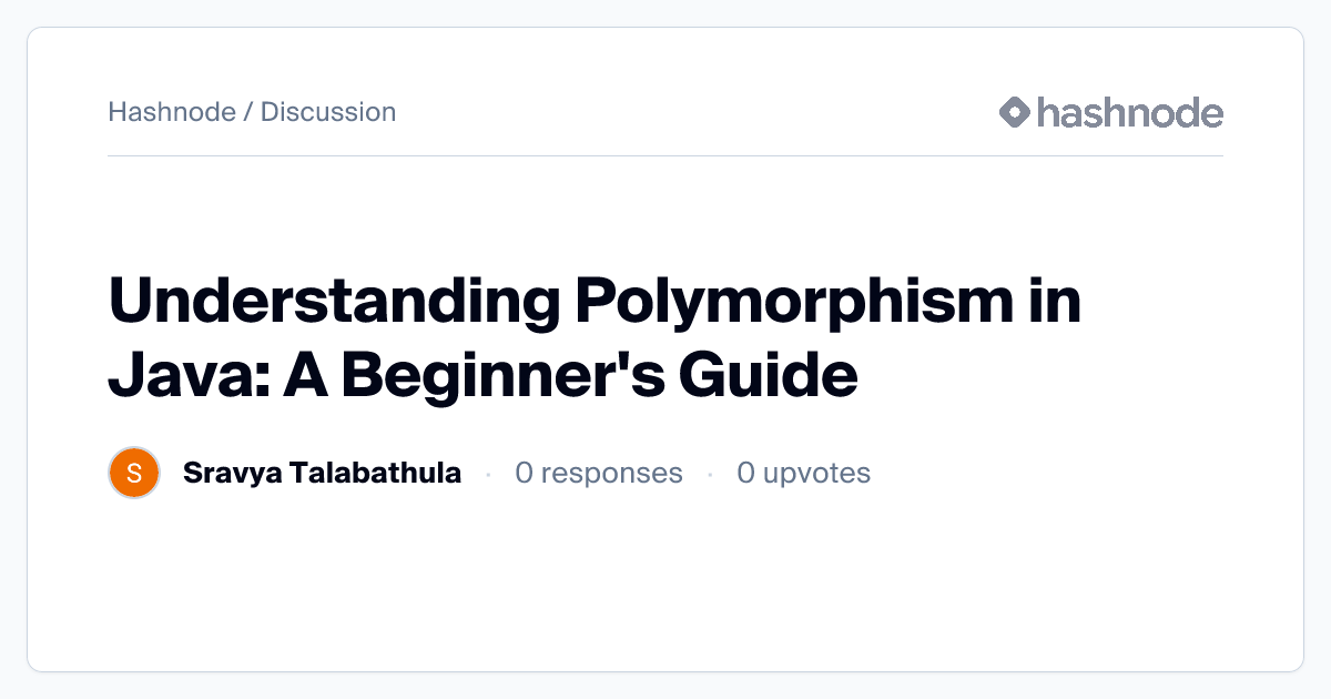 Discussion on "Understanding Polymorphism in Java: A Beginner's Guide ...