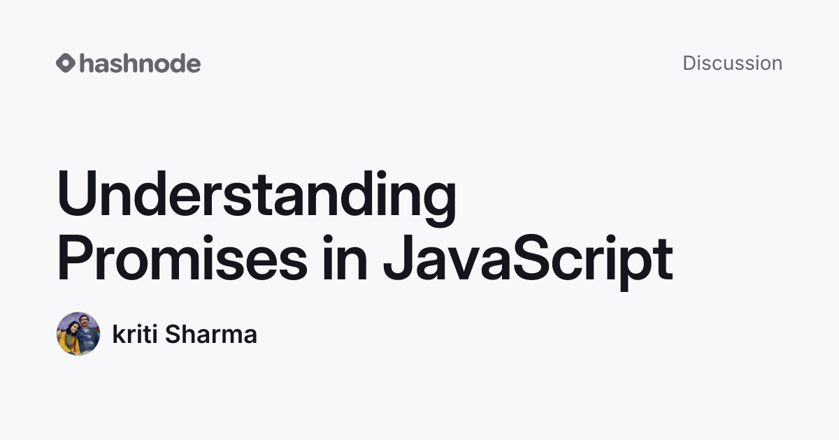 Discussion on "Understanding Promises in JavaScript" | Hashnode