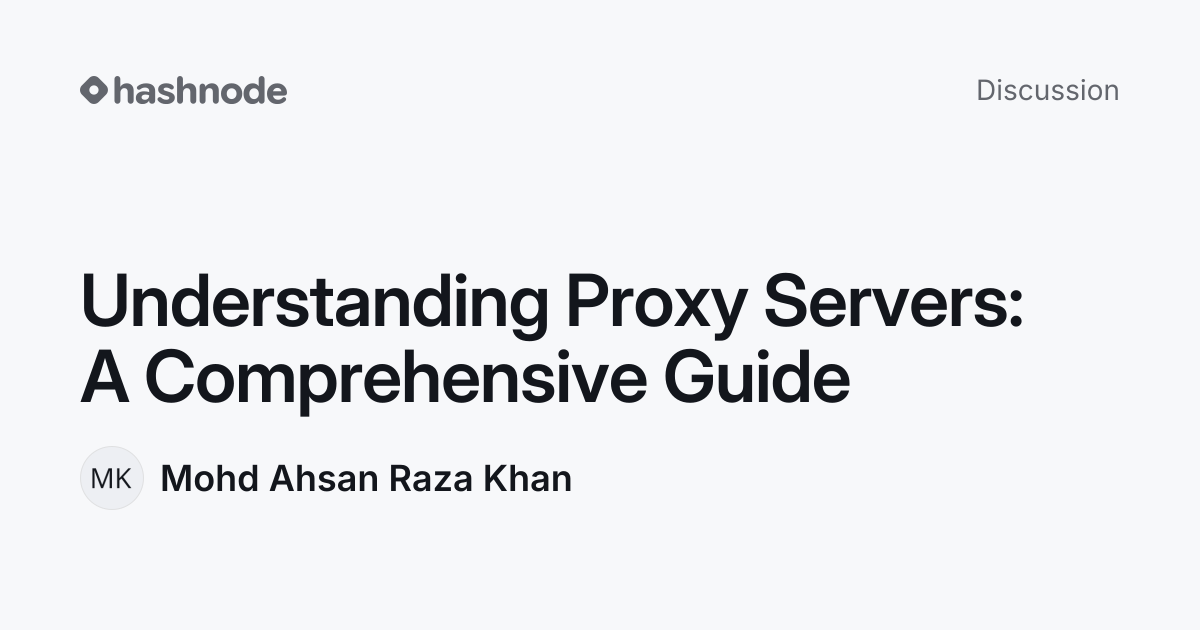 Discussion on "Understanding Proxy Servers: A Comprehensive Guide ...