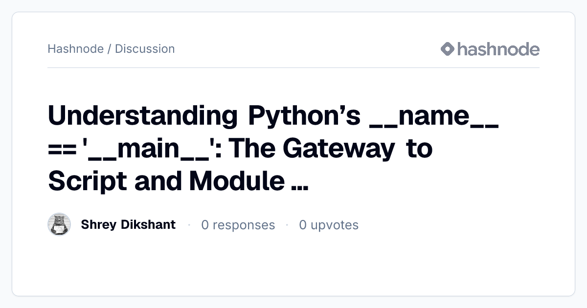Discussion on "Understanding Python’s __name__ == '__main__': The ...