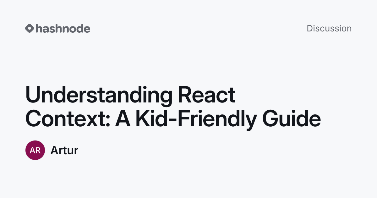 Discussion on "Understanding React Context: A Kid-Friendly Guide ...
