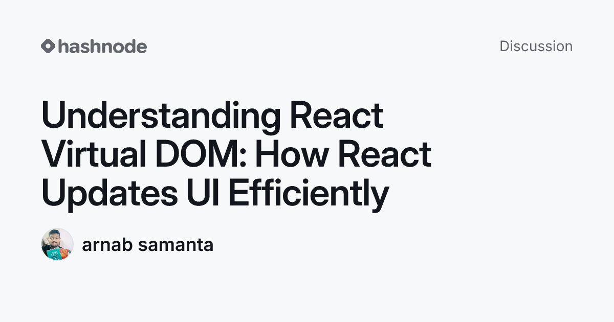 Discussion on "Understanding React Virtual DOM: How React Updates UI ...