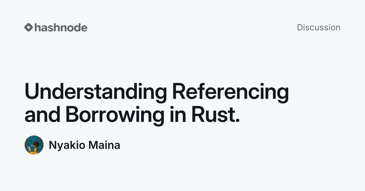 Discussion on "Understanding Referencing and Borrowing in Rust." | Hashnode