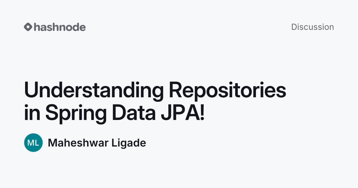 Discussion on "Understanding Repositories in Spring Data JPA!" | Hashnode