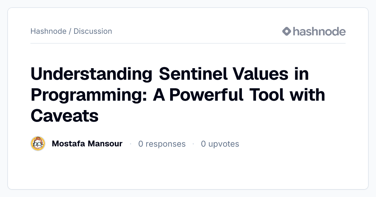 Discussion on "Understanding Sentinel Values in Programming: A Powerful ...