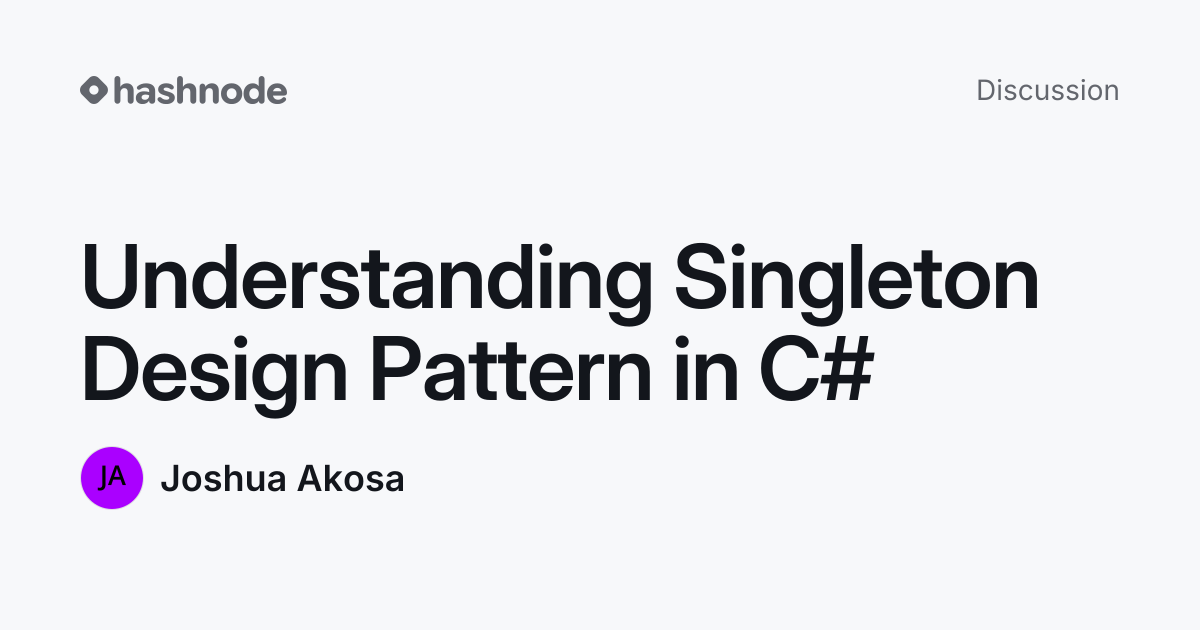 Discussion on "Understanding Singleton Design Pattern in C#" | Hashnode