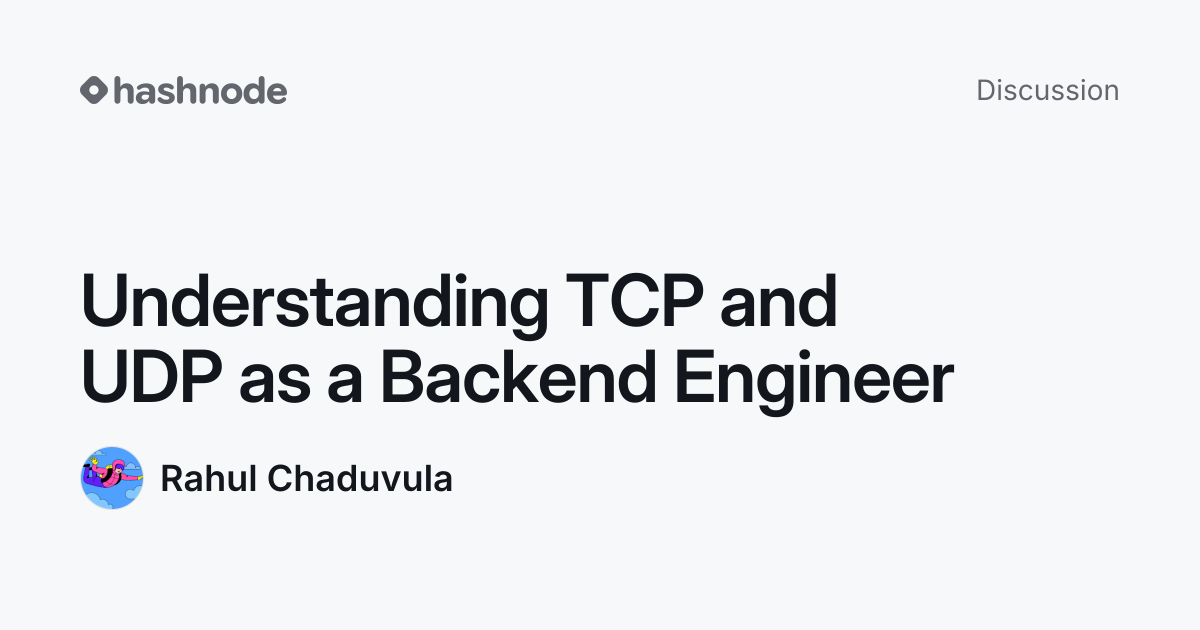 Discussion on "Understanding TCP and UDP as a Backend Engineer" | Hashnode