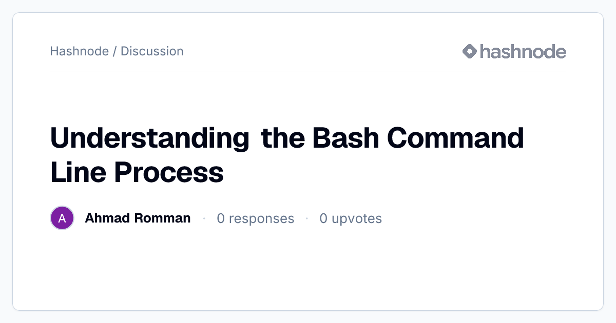 Discussion on "Understanding the Bash Command Line Process" | Hashnode