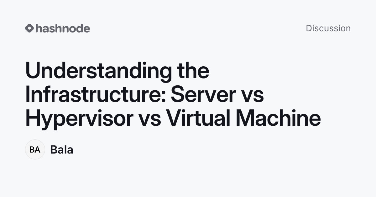 Discussion on "Understanding the Infrastructure: Server vs Hypervisor ...