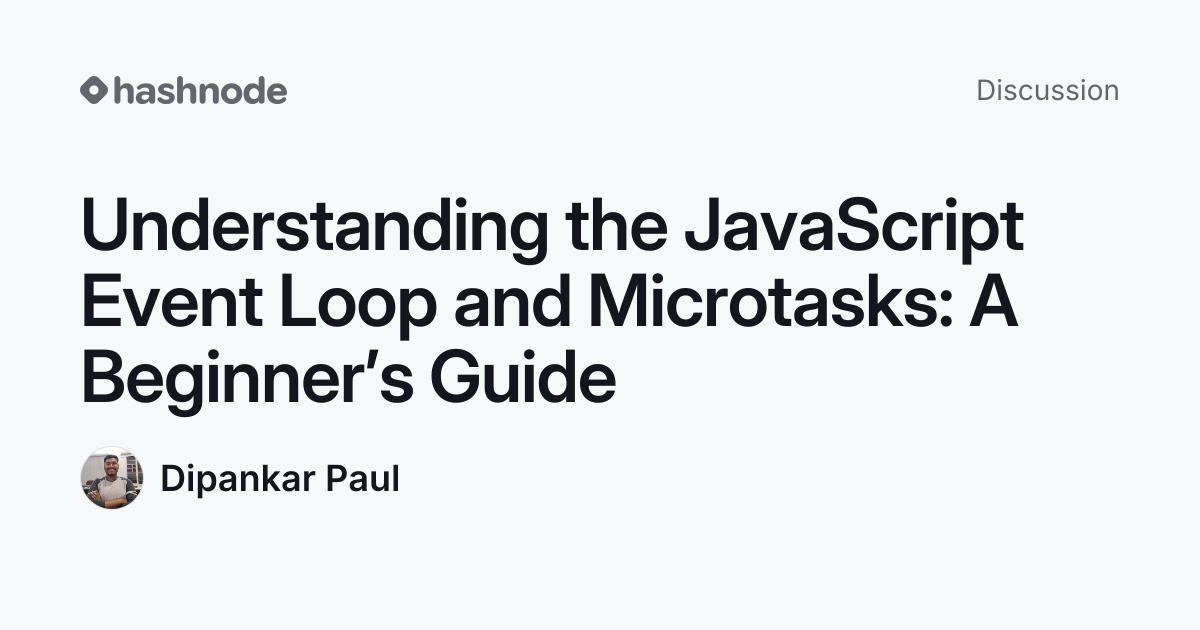 Discussion on "Understanding the JavaScript Event Loop and Microtasks ...