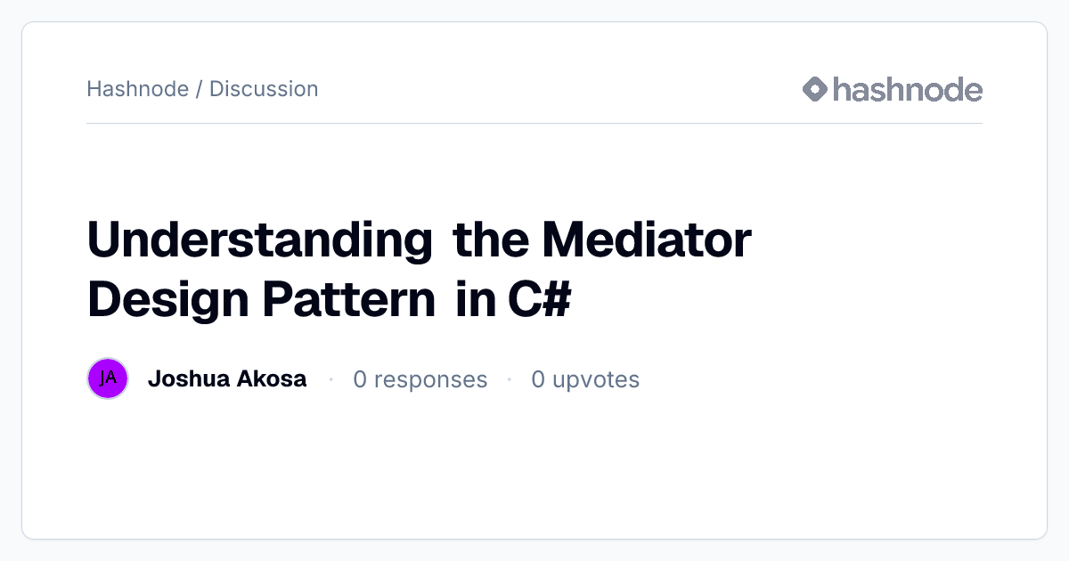 Discussion on "Understanding the Mediator Design Pattern in C#" | Hashnode