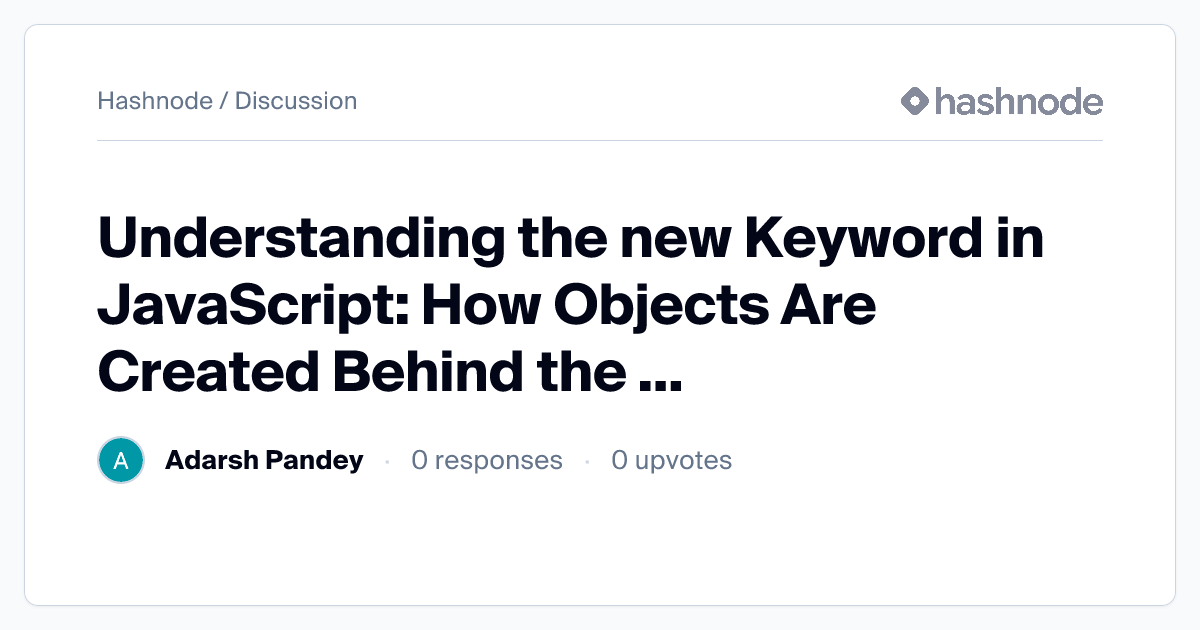 Discussion on "Understanding the new Keyword in JavaScript: How Objects ...