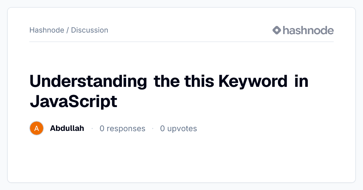 Discussion on "Understanding the this Keyword in JavaScript" | Hashnode
