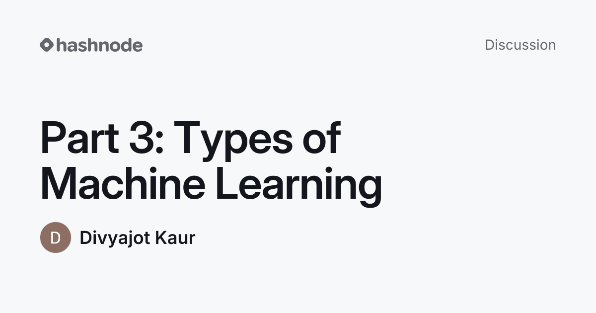 Discussion on "Part 3: Types of Machine Learning" | Hashnode