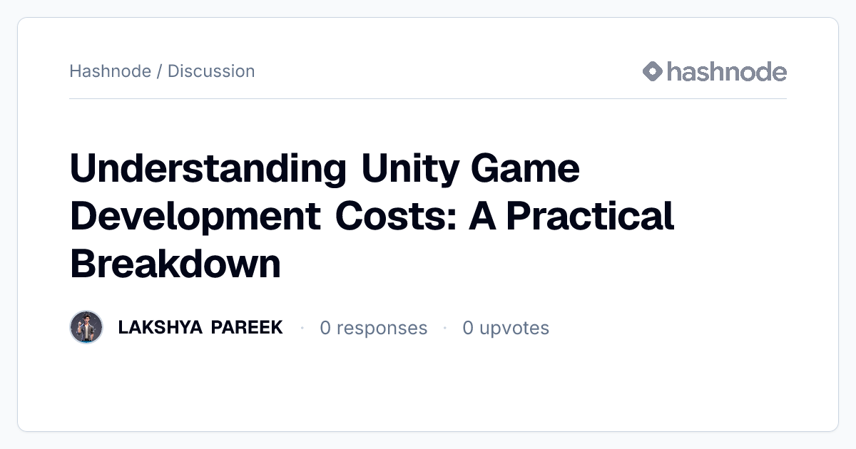 Discussion on "Understanding Unity Game Development Costs: A Practical ...