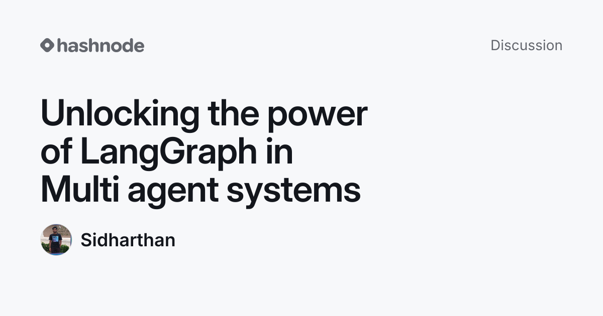 Discussion on "Unlocking the power of LangGraph in Multi agent systems ...