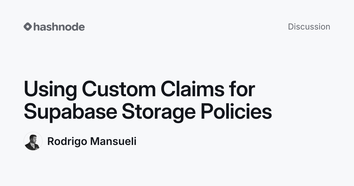 Discussion on "Using Custom Claims for Supabase Storage Policies ...