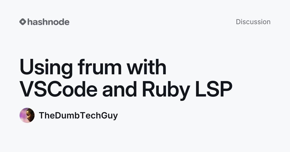 Discussion on "Using frum with VSCode and Ruby LSP" | Hashnode