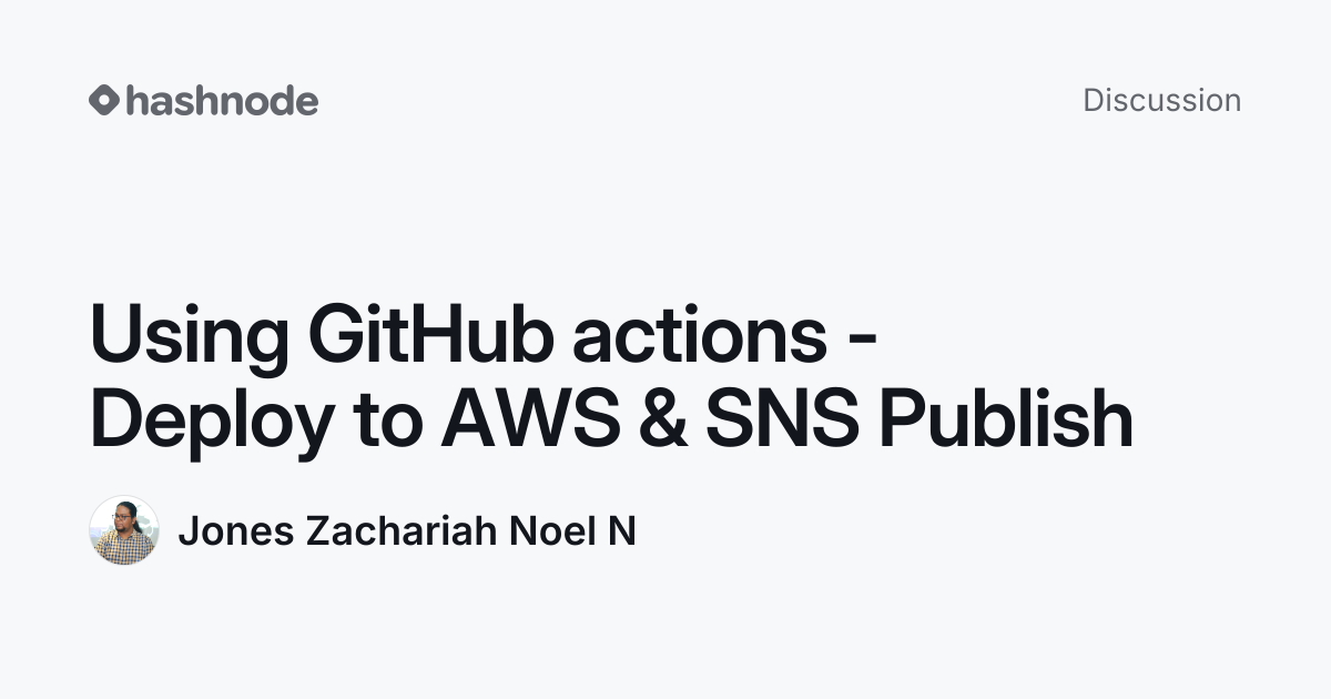 Discussion on "Using GitHub actions - Deploy to AWS & SNS Publish ...