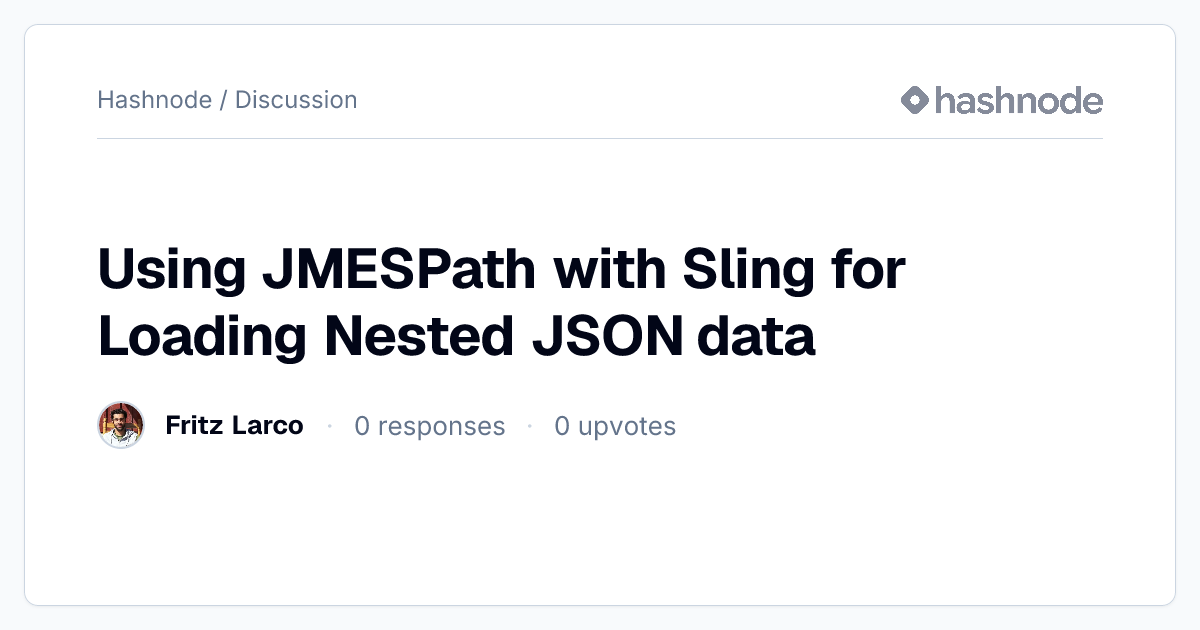 Discussion on "Using JMESPath with Sling for Loading Nested JSON data ...