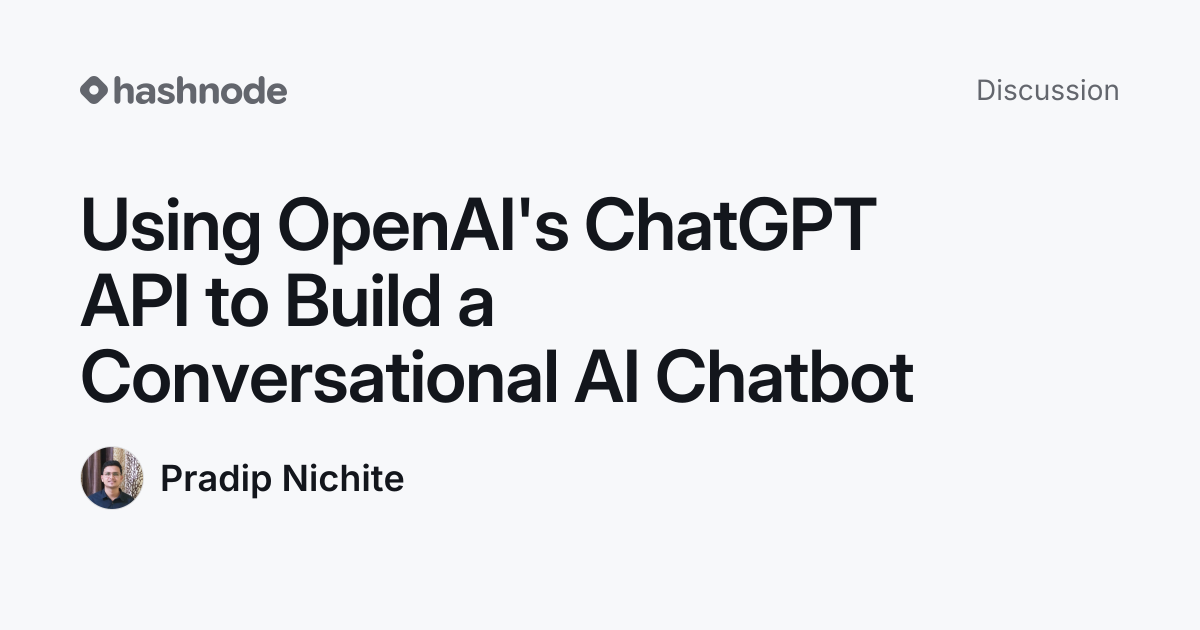 Discussion on "Using OpenAI's ChatGPT API to Build a Conversational AI ...