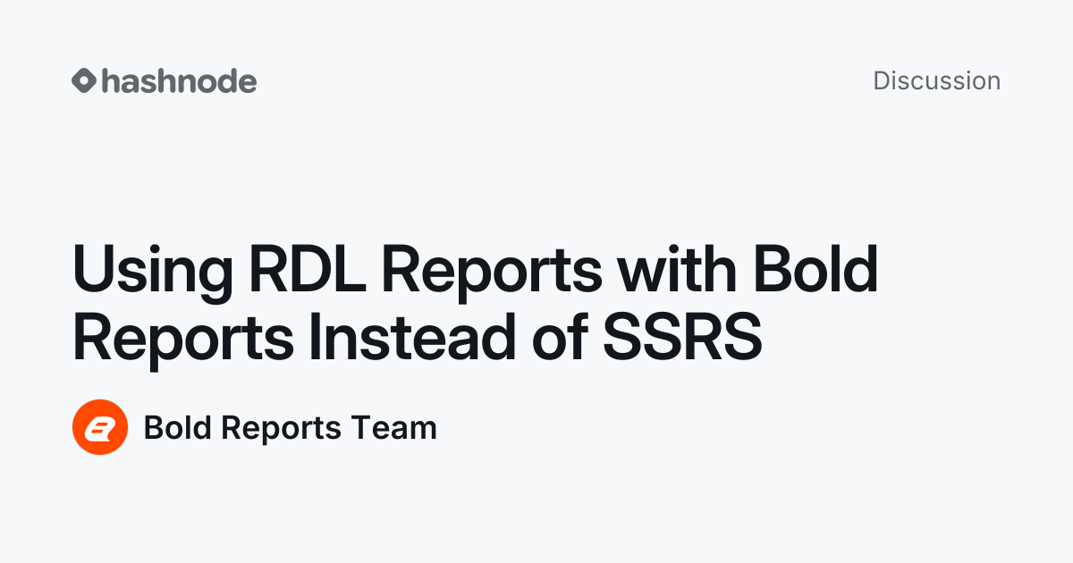 Discussion on "Using RDL Reports with Bold Reports Instead of SSRS ...