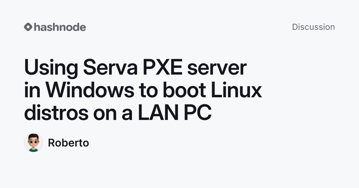Discussion on "Using Serva PXE server in Windows to boot Linux distros ...