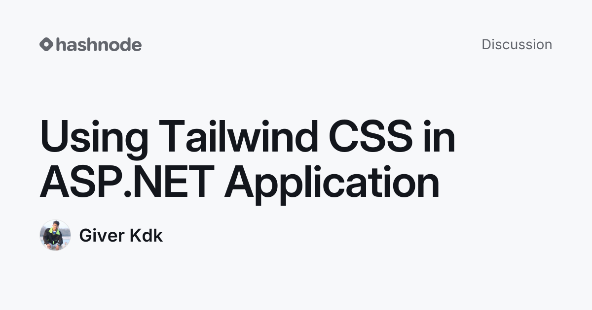 Discussion on "Using Tailwind CSS in ASP.NET Application" | Hashnode
