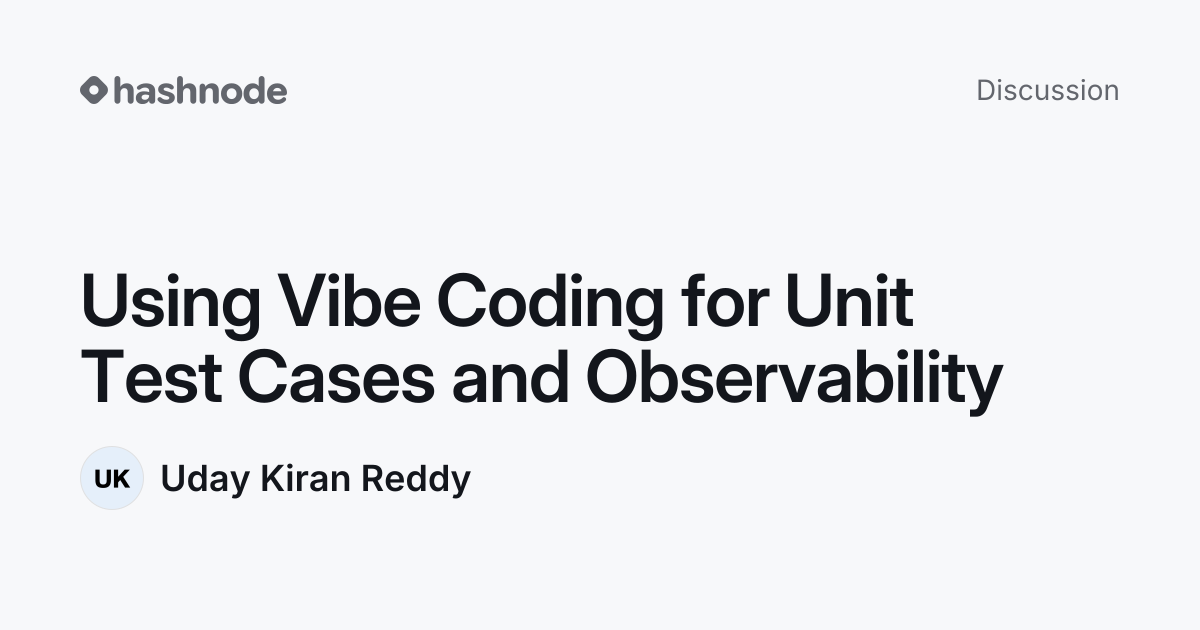 Discussion on "Using Vibe Coding for Unit Test Cases and Observability ...