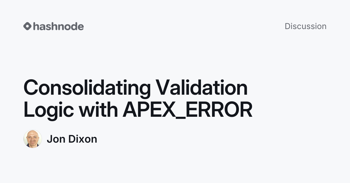 Discussion on "Consolidating Validation Logic with APEX_ERROR" | Hashnode