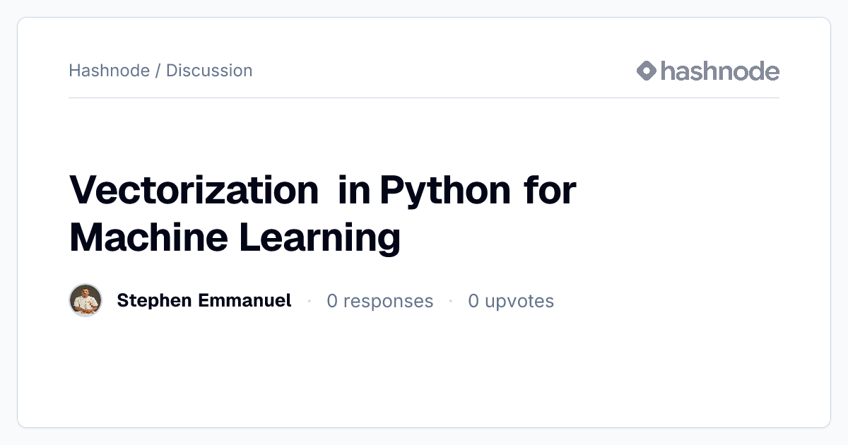 Discussion on "Vectorization in Python for Machine Learning" | Hashnode