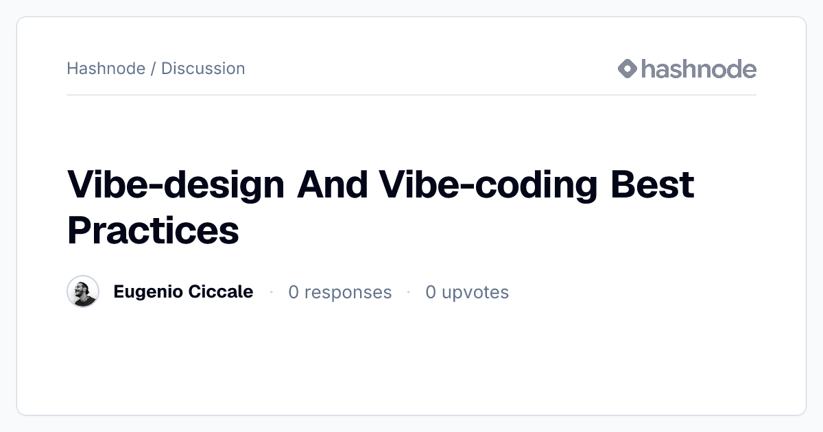 Discussion on "Vibe-design And Vibe-coding Best Practices" | Hashnode