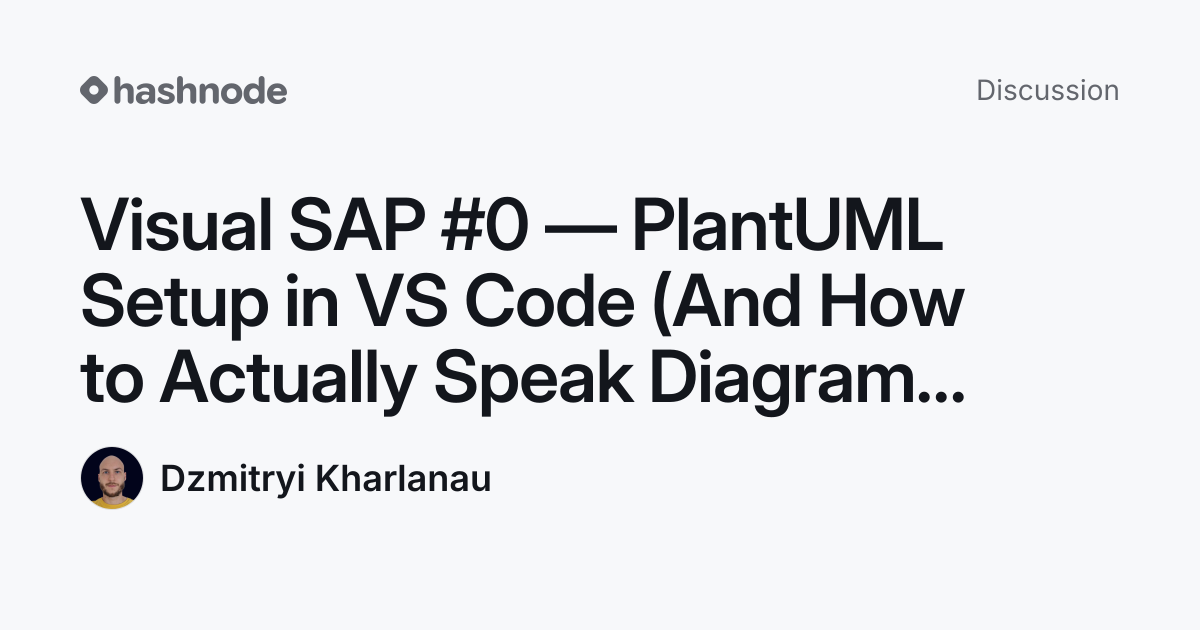 Discussion on "Visual SAP #0 — PlantUML Setup in VS Code (And How to ...