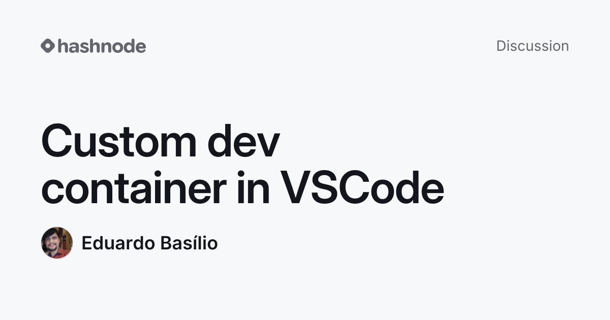 Discussion on "Custom dev container in VSCode" | Hashnode