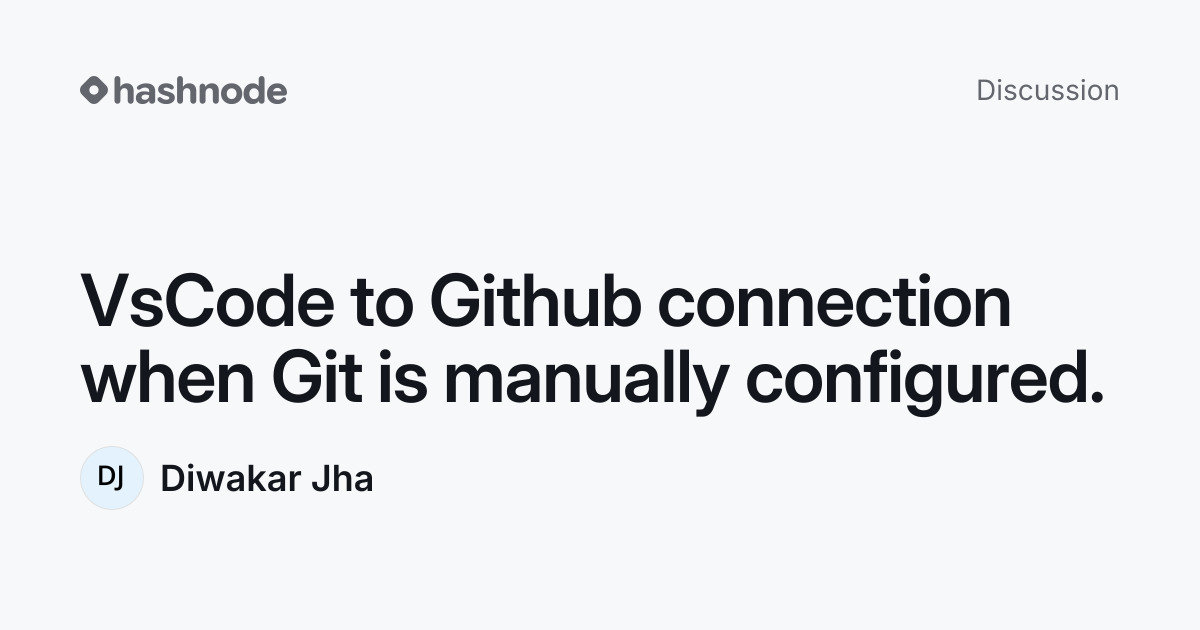 Discussion on "VsCode to Github connection when Git is manually ...