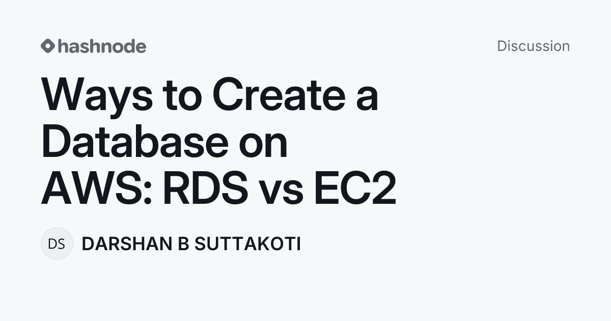 Discussion on "Ways to Create a Database on AWS: RDS vs EC2" | Hashnode