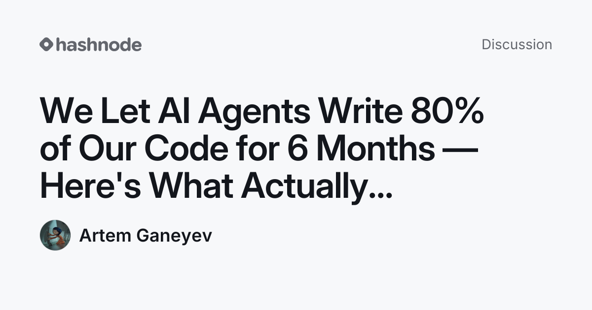 Discussion on "We Let AI Agents Write 80% of Our Code for 6 Months ...