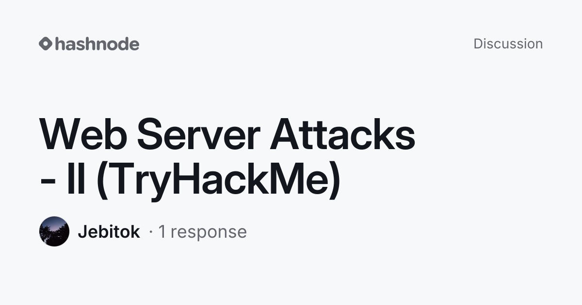 Discussion on "Web Server Attacks - II (TryHackMe)" | Hashnode