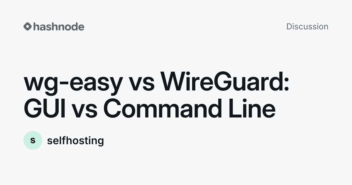 Discussion on "wg-easy vs WireGuard: GUI vs Command Line" | Hashnode
