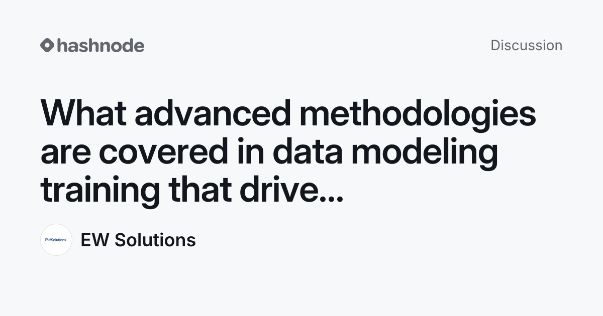 Discussion on "What advanced methodologies are covered in data modeling ...