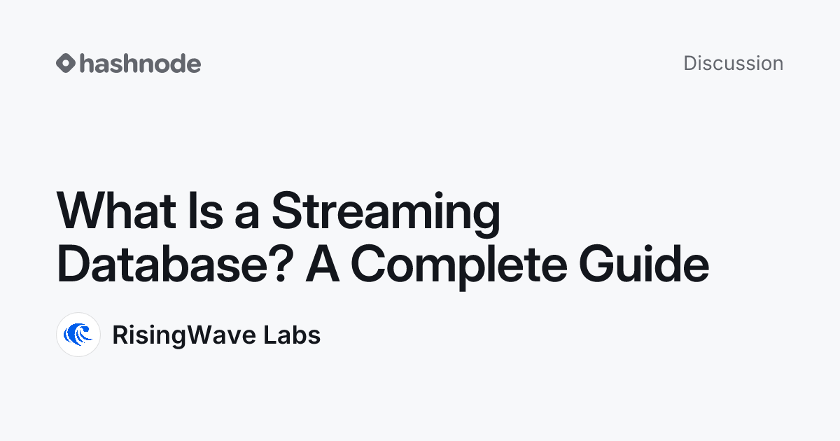 Discussion on "What Is a Streaming Database? A Complete Guide" | Hashnode